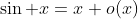 \sin x=x+o(x)