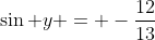 \sin y = -\frac{12}{13}