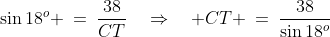 \Delta TOC\!:\;\;\sin18^o \:=\:\frac{38}{CT}\quad\Rightarrow\quad CT \:=\:\frac{38}{\sin18^o}