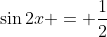 \sin2x = \frac12