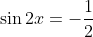 \sin2x=-\frac12