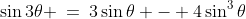\sin3\theta \:=\:3\sin\theta - 4\sin^3\theta