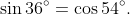 \sin36^\circ=\cos54^\circ.