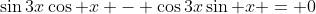 \sin3x\cos x - \cos3x\sin x = 0