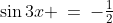 \sin3x \:=\:-\tfrac{1}{2}