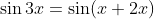 \sin3x=\sin(x+2x)