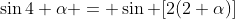 \sin4 \alpha = \sin [2(2 \alpha)]