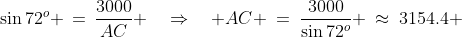 CDA\!:\;\;\sin72^o \,=\,\frac{3000}{AC} \quad\Rightarrow\quad AC \:=\:\frac{3000}{\sin72^o} \:\approx\:3154.4 