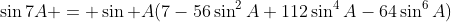 \sin7A = \sin A(7-56\sin^2A+112\sin^4A-64\sin^6A)