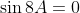 \sin8A=0