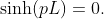 \sinh(pL)=0.