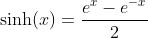 \sinh(x)=\frac{e^x-e^{-x}}{2}