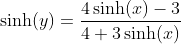 \sinh(y)=\frac{4\sinh(x)-3}{4+3\sinh(x)}