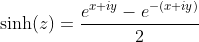 \sinh(z)=\frac{e^{x+iy}-e^{-(x+iy)}}{2}