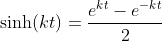 \sinh\!\left(kt\right)=\frac{e^{kt}-e^{-kt}}{2}