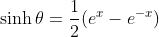 \sinh\theta=\frac{1}{2}(e^x-e^{-x})