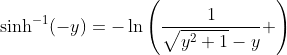 \sinh^{-1}(-y)=-\ln\left(\frac{1}{\sqrt{y^2+1}-y} \right)