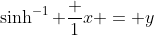 \sinh^{-1} \frac 1x = y