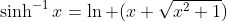 \sinh^{-1}x=\ln (x+\sqrt{x^2+1})