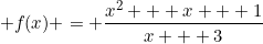\small f(x) = \frac{x^2 + x + 1}{x + 3}