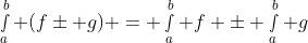 \smallint_a^b (f\pm g) = \smallint_a^b f \pm \smallint_a^b g