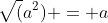\sqrt(a^2) = a