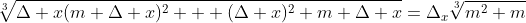 \sqrt[3]{\Delta x(m \Delta x)^2 + (\Delta x)^2 m \Delta x}=\Delta_x\sqrt[3]{m^2+m}