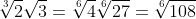 \sqrt[3]{2}\sqrt{3}=\sqrt[6]{4}\sqrt[6]{27}=\sqrt[6]{108}