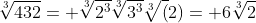\sqrt[3]{432}= \sqrt[3]{2^3}\sqrt[3]{3^3}\sqrt[3](2)= 6\sqrt[3]{2}