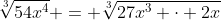\sqrt[3]{54x^4} = \sqrt[3]{27x^3 \cdot 2x}