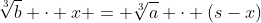 \sqrt[3]{b} \cdot x = \sqrt[3]{a} \cdot (s-x)