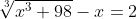 \sqrt[3]{x^3+98}-x=2