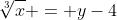 \sqrt[3]{x} = y-4