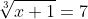 \sqrt[3]{x+1}=7