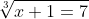 \sqrt[3]{x+1=7}