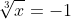 \sqrt[3]x=-1