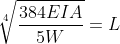 \sqrt[4]{\frac{384EIA}{5W}}=L