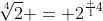 \sqrt[4]{2} = 2^{\frac 14}