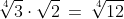 \sqrt[4]{3}\cdot\sqrt{2}\,=\,\sqrt[4]{12}