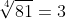 \sqrt[4]{81}=3