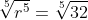 \sqrt[5]{r^5}=\sqrt[5]{32}