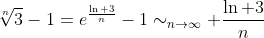 \sqrt[n]{3}-1=e^{\frac{\ln 3}{n}}-1\sim_{n\to\infty} \frac{\ln 3}{n}