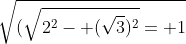 \sqrt{(\sqrt{2^2- (\sqrt{3})^2}= 1