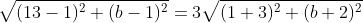 \sqrt{(13-1)^2+(b-1)^2}=3\sqrt{(1+3)^2+(b+2)^2}~.