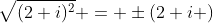 \sqrt{(2+i)^2} = \pm(2+i )