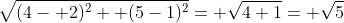 \sqrt{(4- 2)^2+ (5-1)^2}= \sqrt{4+1}= \sqrt{5}