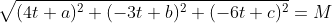 \sqrt{(4t+a)^2+(-3t+b)^2+(-6t+c)^2}=M