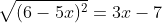 \sqrt{(6-5x)^2}=3x-7