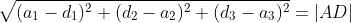\sqrt{(a_1-d_1)^2+(d_2-a_2)^2+(d_3-a_3)^2}=|AD|