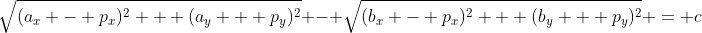 \sqrt{(a_x - p_x)^2 + (a_y + p_y)^2} - \sqrt{(b_x - p_x)^2 + (b_y + p_y)^2} = c